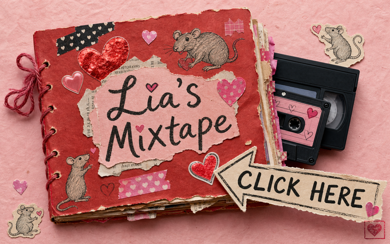 Lia's handmade Valentine mixtape scrapbook cover, with hearts, rat stickers, and a handwritten click here prompt.